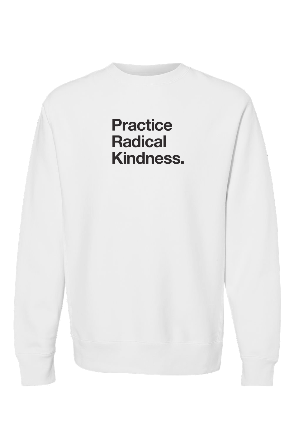 PRACTICE RADICAL KINDNESS Premium Heavyweight Cross Grain Crewneck