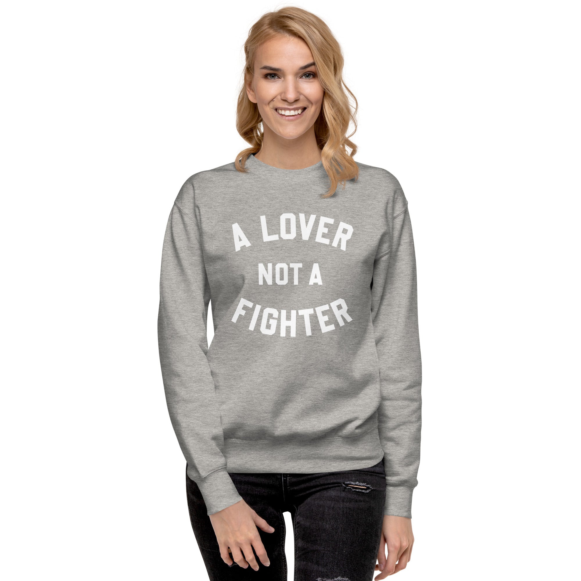 MAKELOVE™ A Lover Not a Fighter Unisex Premium Sweatshirt