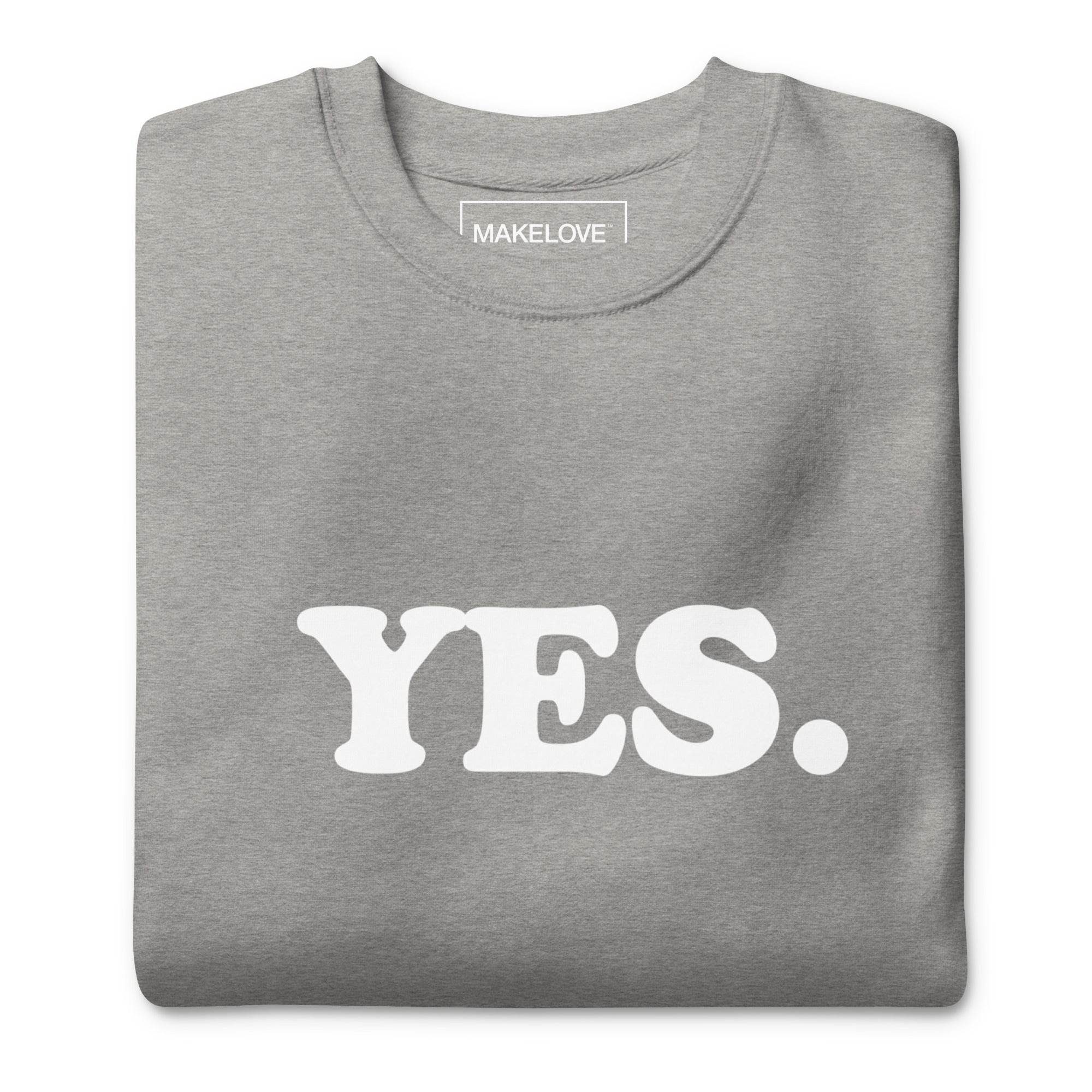 MAKELOVE™ YES Unisex Premium Sweatshirt