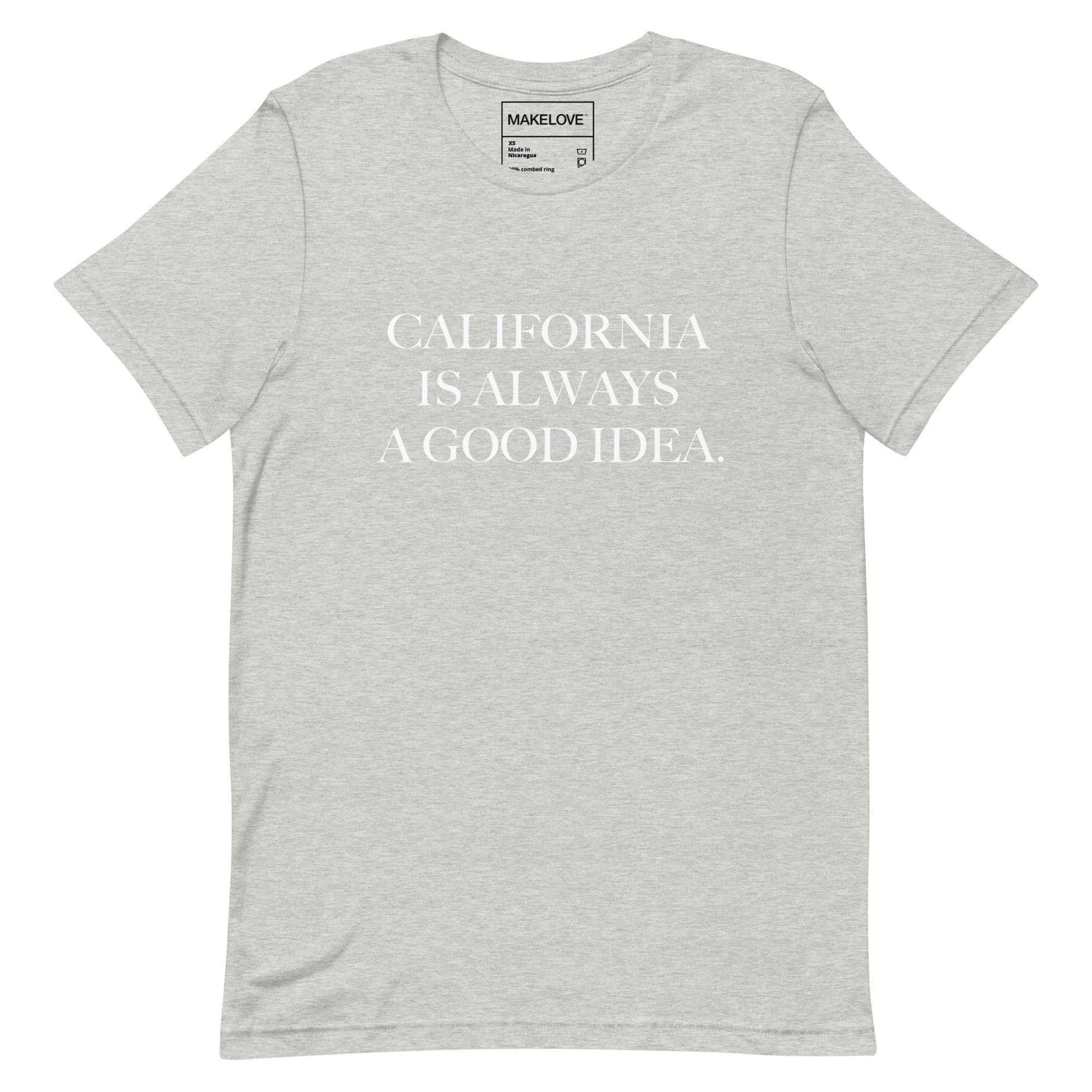 MAKELOVE™ California is Always a Good Idea Unisex T-Shirt