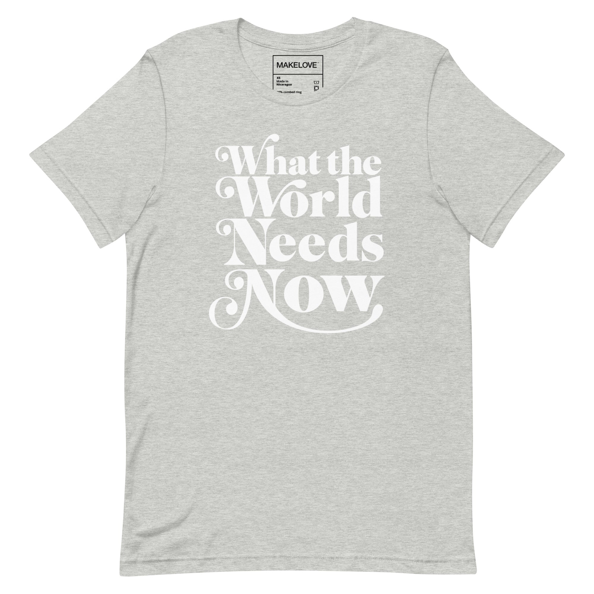 MAKELOVE™ What the World Needs Now Unisex T-Shirt