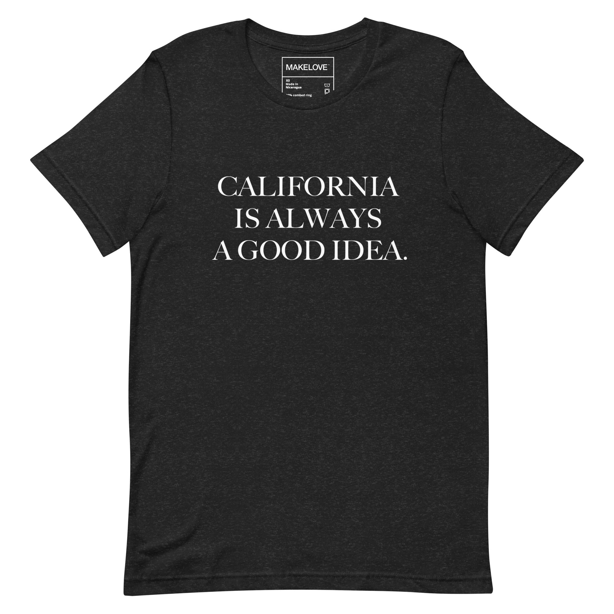 MAKELOVE™ California is Always a Good Idea Unisex T-Shirt