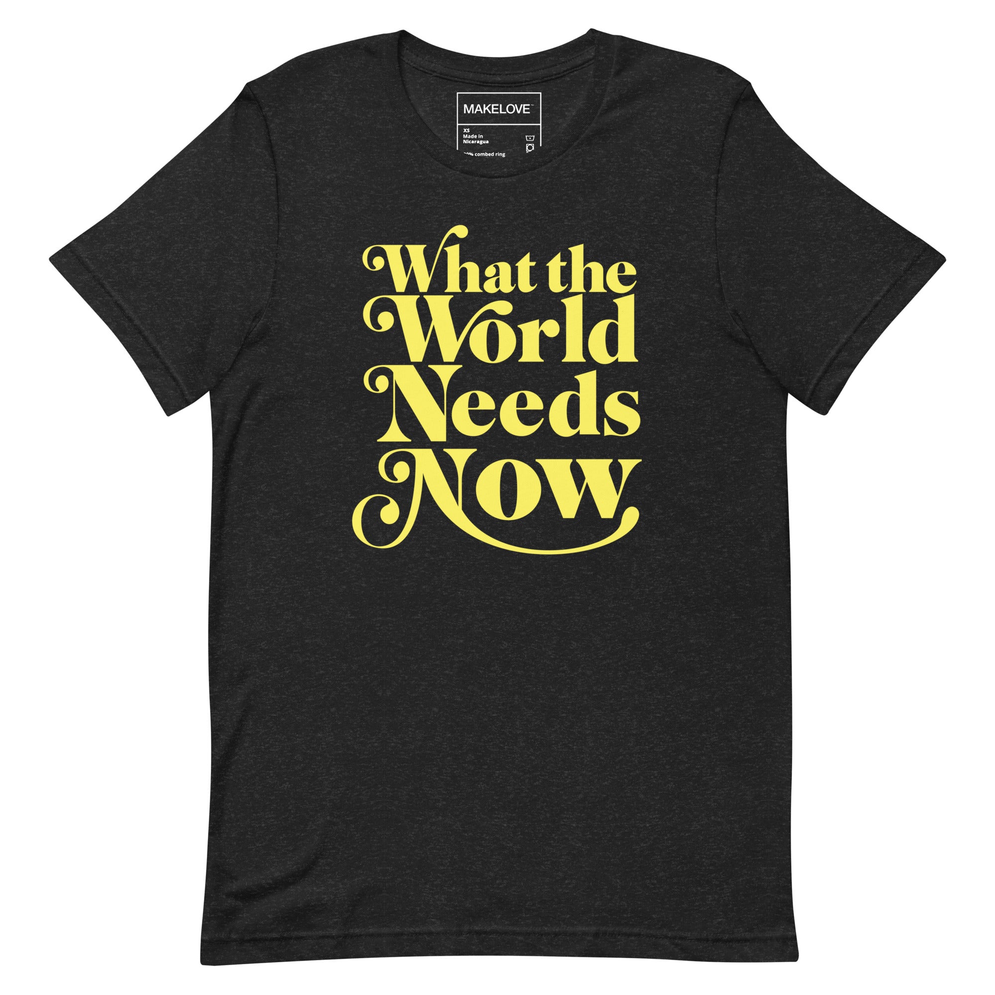 MAKELOVE™ What the World Needs Now Unisex T-Shirt