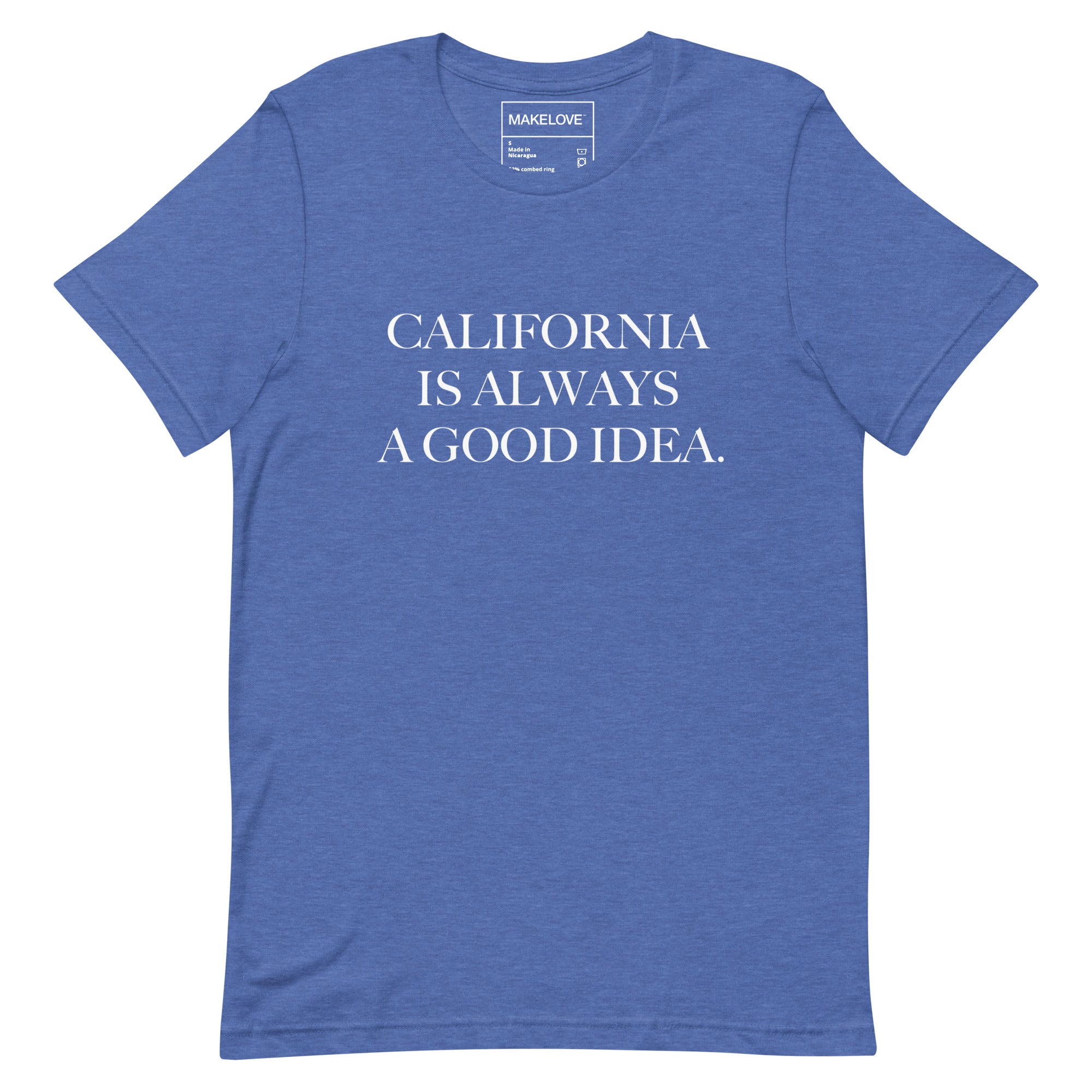 MAKELOVE™ California is Always a Good Idea Unisex T-Shirt