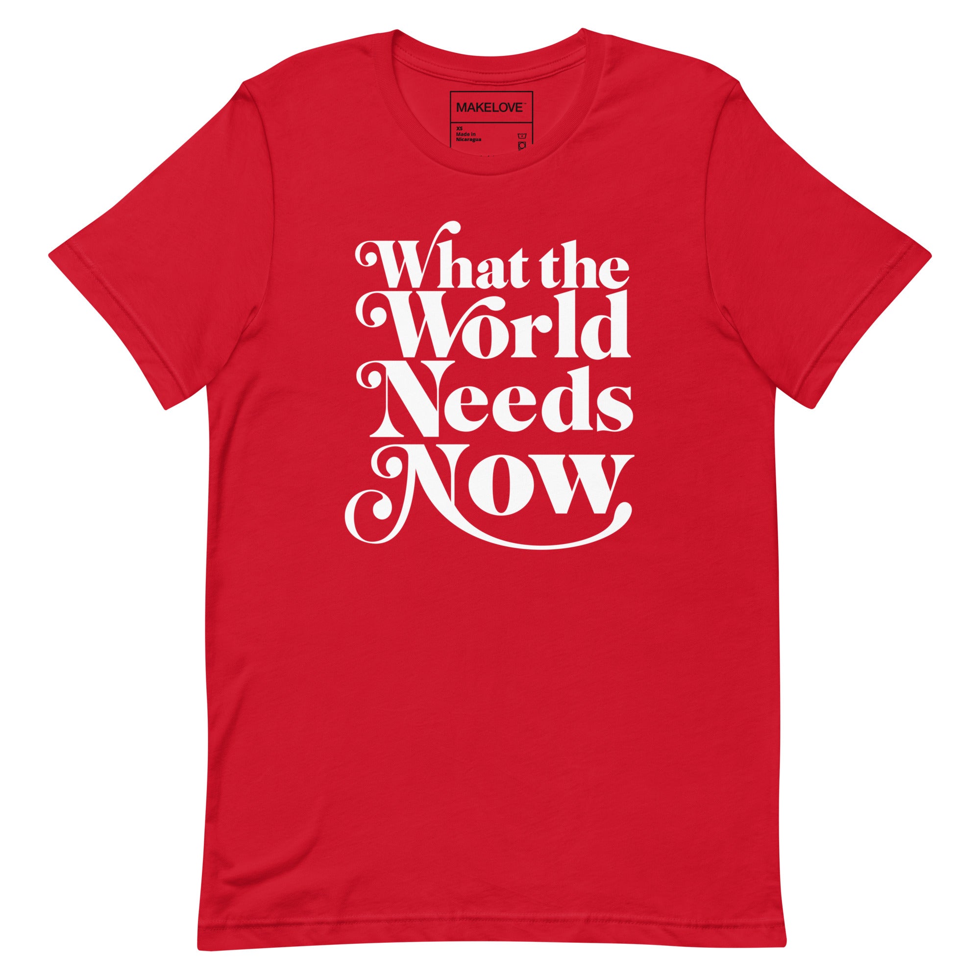 MAKELOVE™ What the World Needs Now Unisex T-Shirt