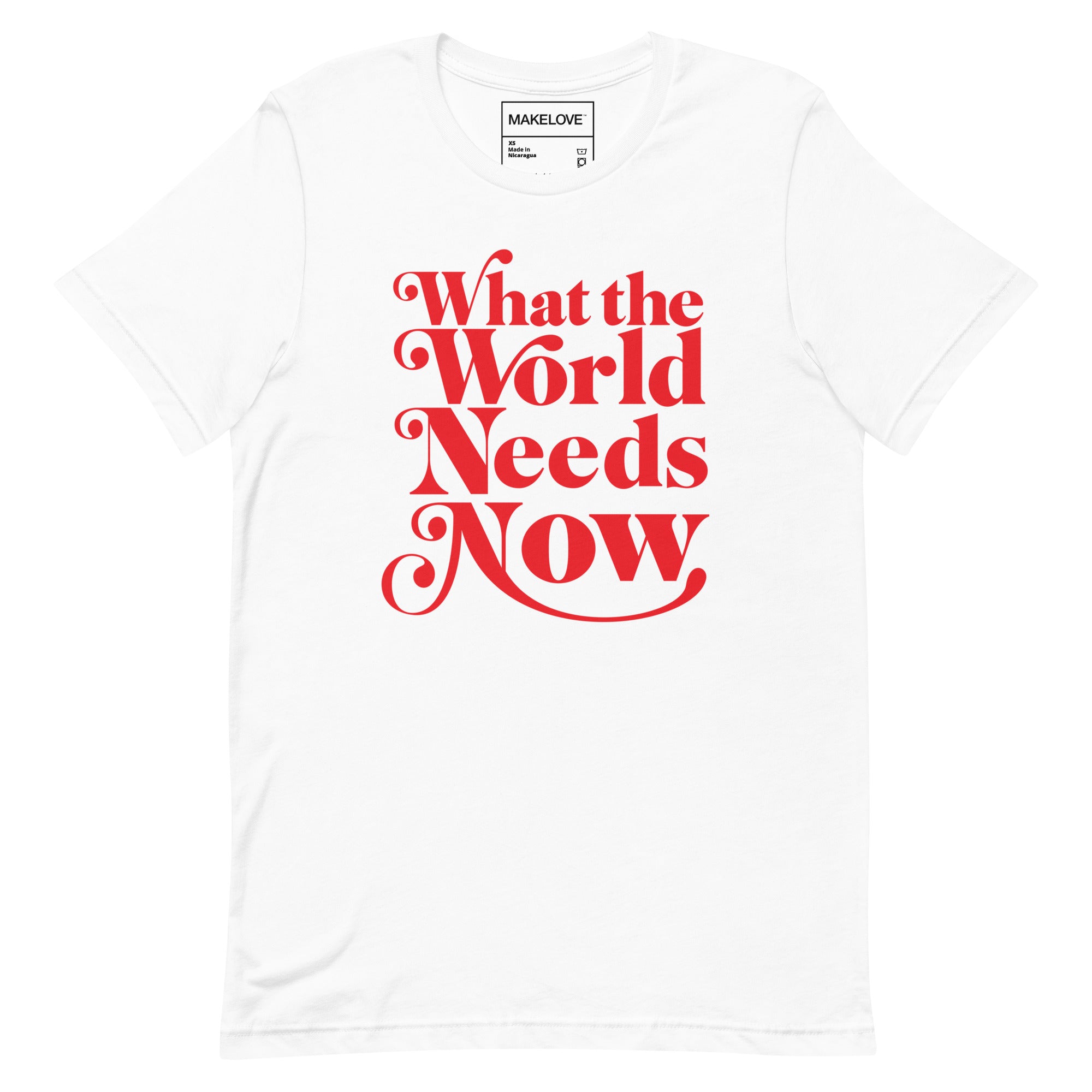 MAKELOVE™ What the World Needs Now Unisex T-Shirt